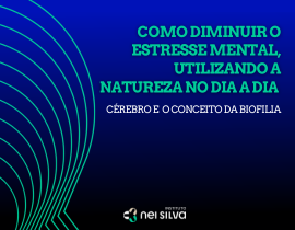  Como diminuir o estresse mental, utilizando a natureza no dia a dia!