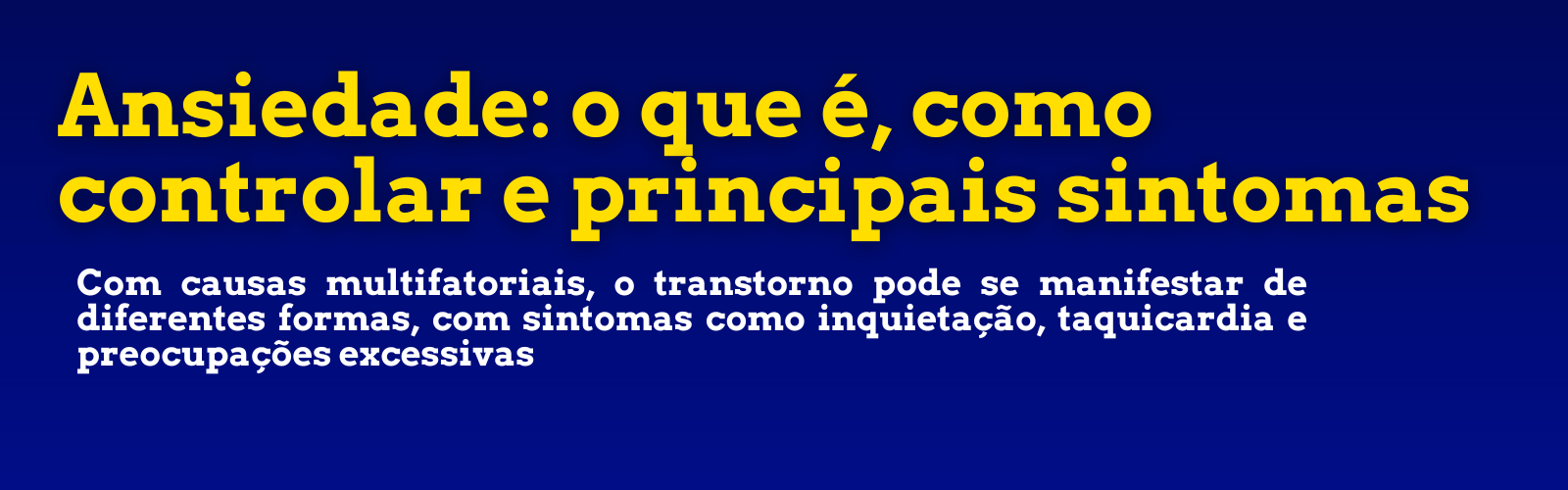 Ansiedade: o que é, como controlar e principais sintomas